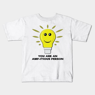 You Are an Amp-itious Person - Funny Bulb Pun Kids T-Shirt